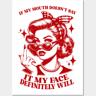 Attitude Women If My Mouth Doesn't Say It, My Face Will Posters and Art